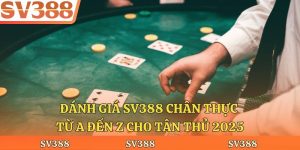 Đánh Giá Sv388 Chân Thực Từ A Đến Z Cho Tân Thủ 2025
