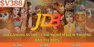 JDB Gaming Sv388 - Trải Nghiệm Kiếm Thưởng Đầy Túi 2025