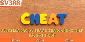 Sv388 Lừa Đảo | Sự Thật & 3 Bằng Chứng Thép Bác Bỏ Tin Đồn