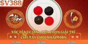 Xóc Đĩa Sv388 - Lựa Chọn Giải Trí Cho Tay Chơi Nhập Môn